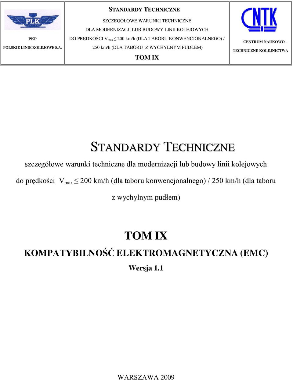 konwencjonalnego) / 250 km/h (dla taboru z wychylnym pudłem)