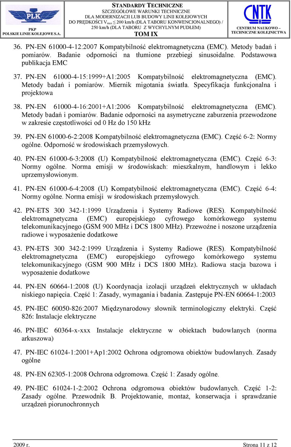 PN-EN 61000-4-16:2001+A1:2006 Kompatybilność elektromagnetyczna (EMC). Metody badań i pomiarów.