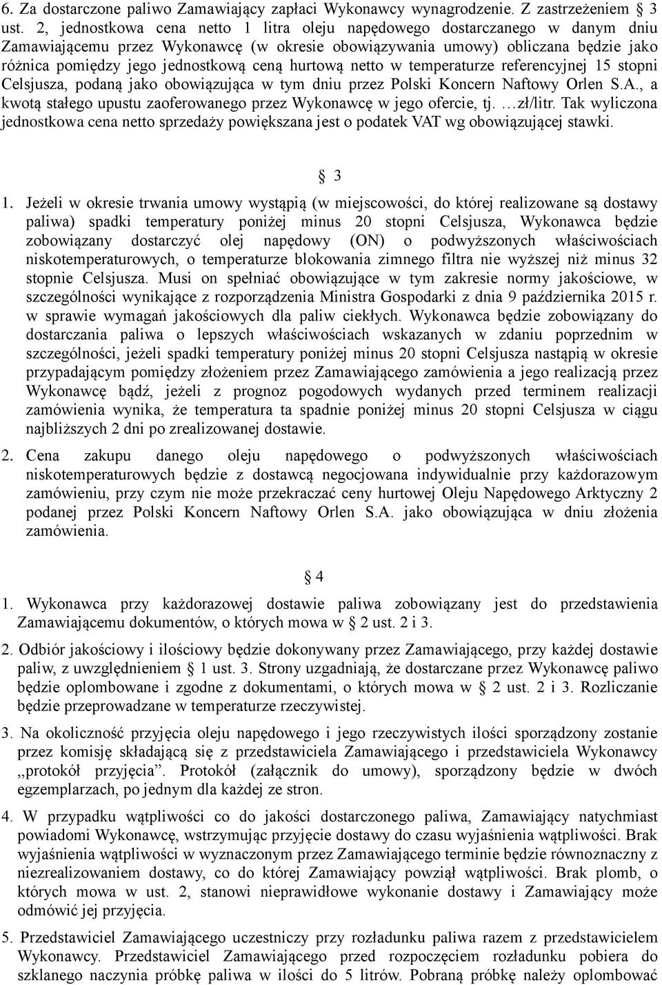 ceną hurtową netto w temperaturze referencyjnej 15 stopni Celsjusza, podaną jako obowiązująca w tym dniu przez Polski Koncern Naftowy Orlen S.A.