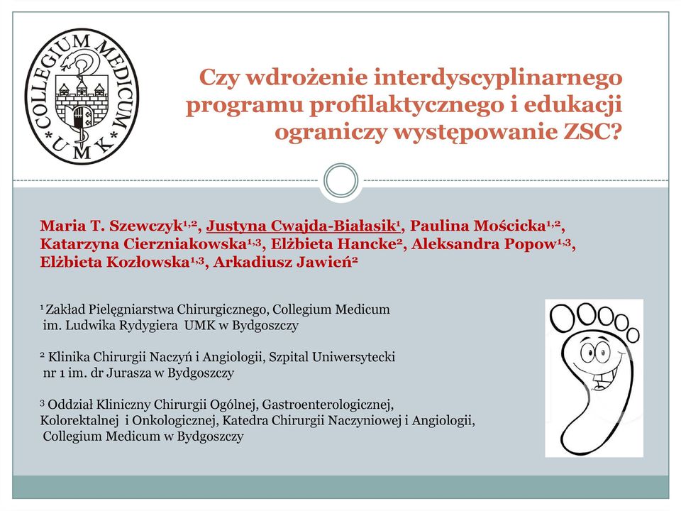Arkadiusz Jawień 2 1 Zakład Pielęgniarstwa Chirurgicznego, Collegium Medicum im.
