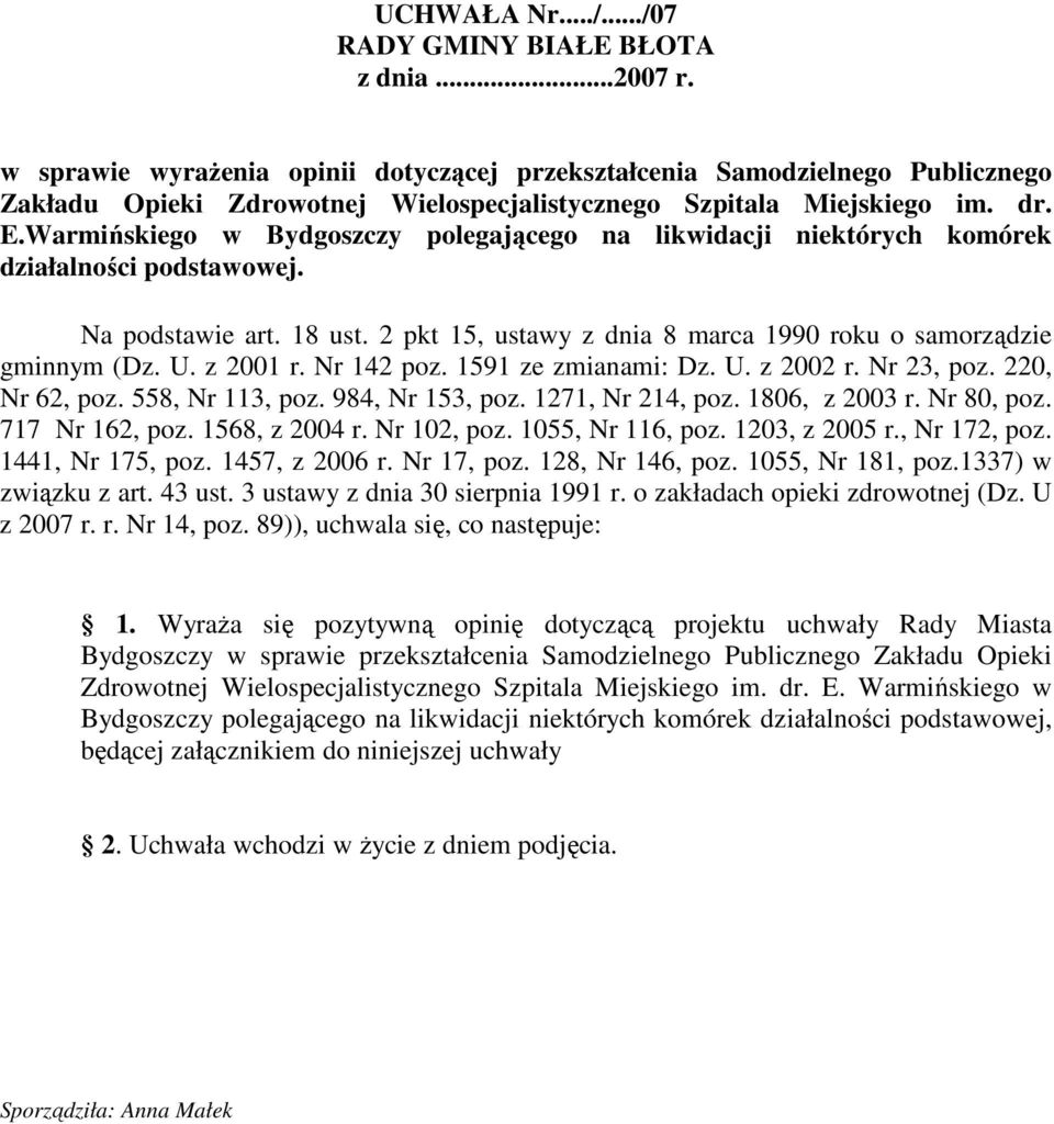 Warmińskiego w Bydgoszczy polegającego na likwidacji niektórych komórek działalności podstawowej. Na podstawie art. 18 ust. 2 pkt 15, ustawy z dnia 8 marca 1990 roku o samorządzie gminnym (Dz. U.
