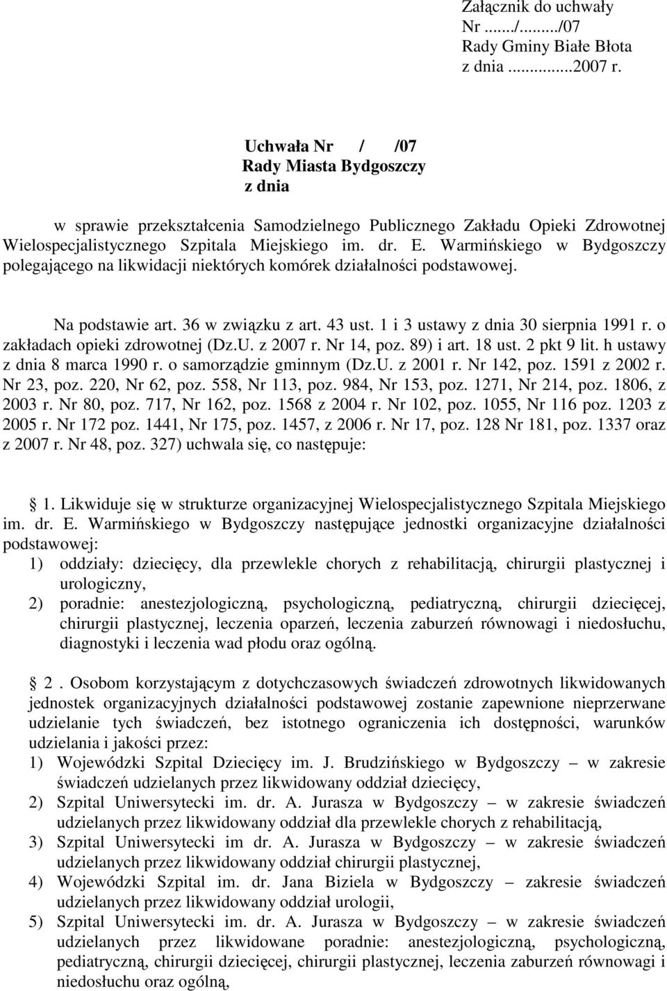 Warmińskiego w Bydgoszczy polegającego na likwidacji niektórych komórek działalności podstawowej. Na podstawie art. 36 w związku z art. 43 ust. 1 i 3 ustawy z dnia 30 sierpnia 1991 r.