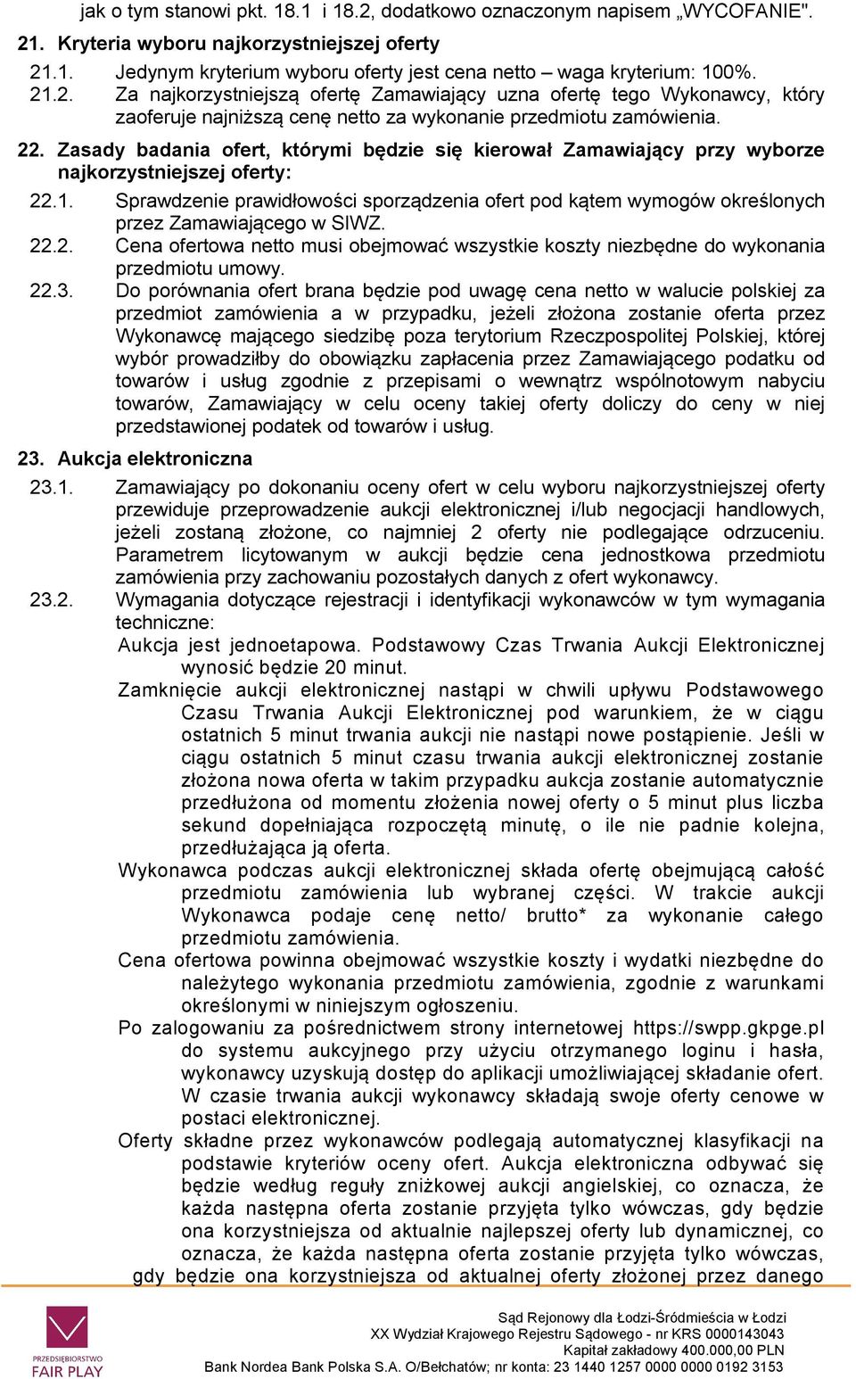 Zasady badania ofert, którymi będzie się kierował Zamawiający przy wyborze najkorzystniejszej oferty: 22.1.
