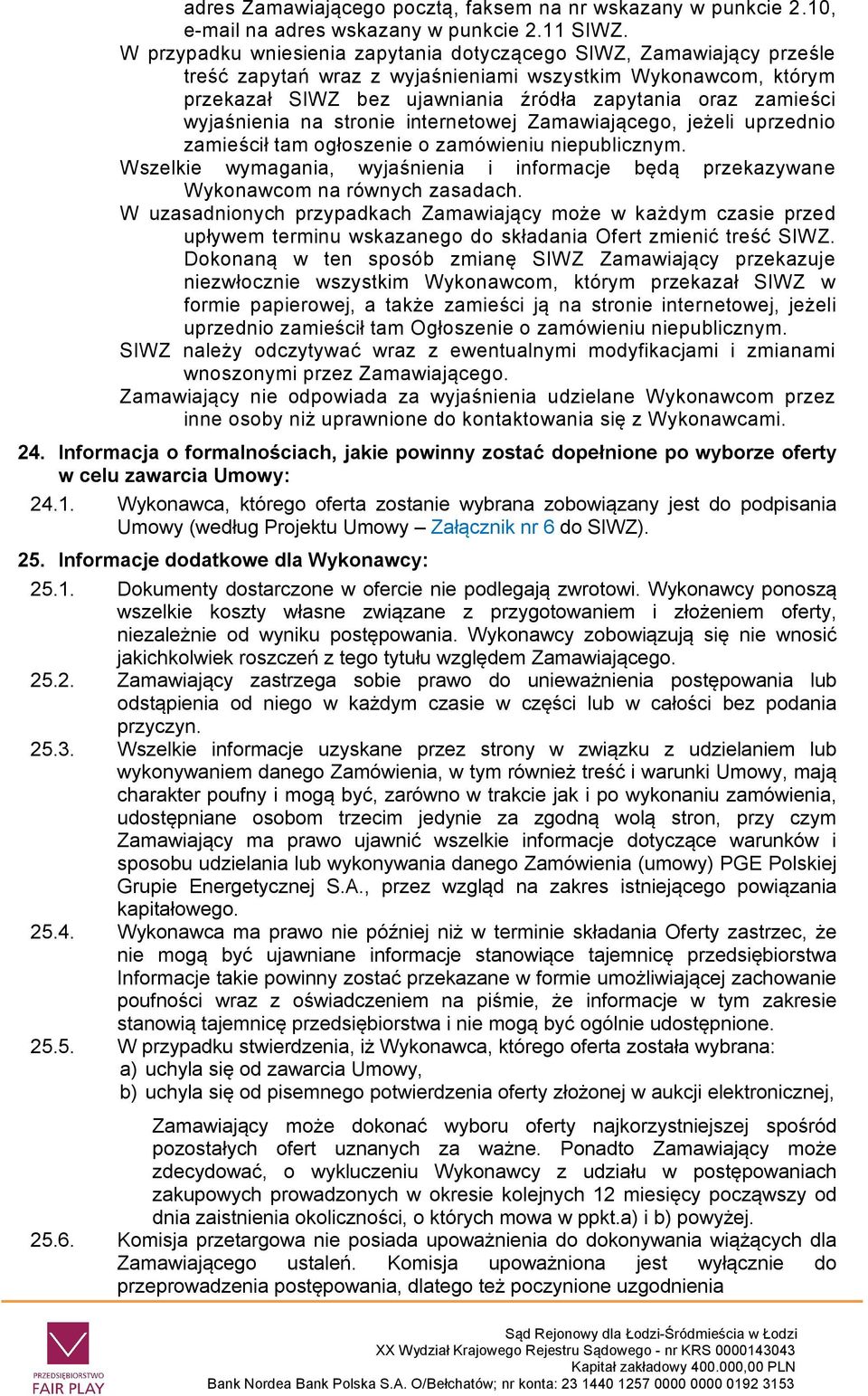 wyjaśnienia na stronie internetowej Zamawiającego, jeżeli uprzednio zamieścił tam ogłoszenie o zamówieniu niepublicznym.