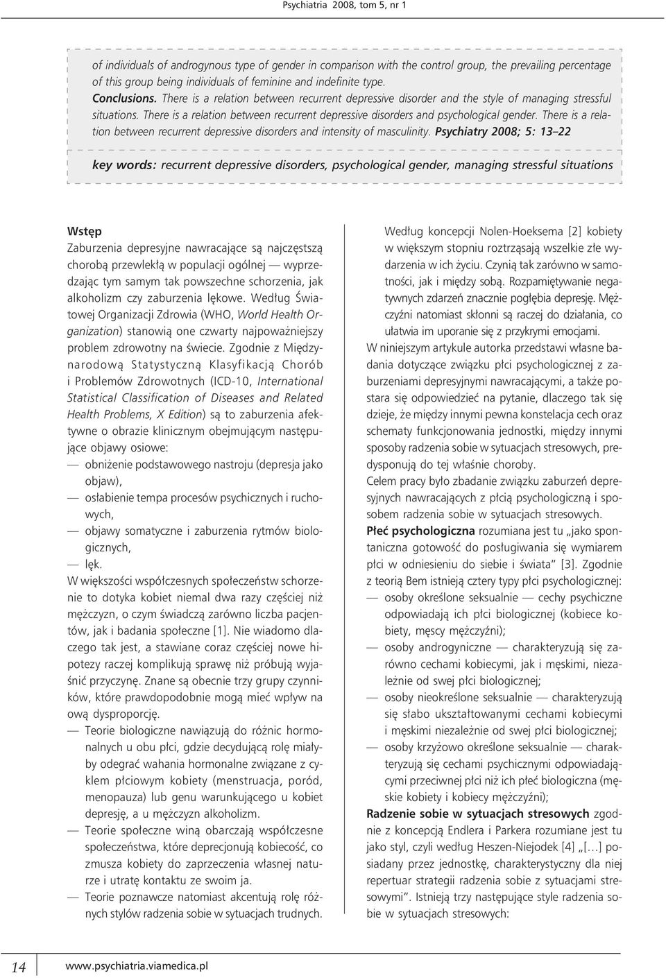 There is a relation between recurrent depressive disorders and psychological gender. There is a relation between recurrent depressive disorders and intensity of masculinity.