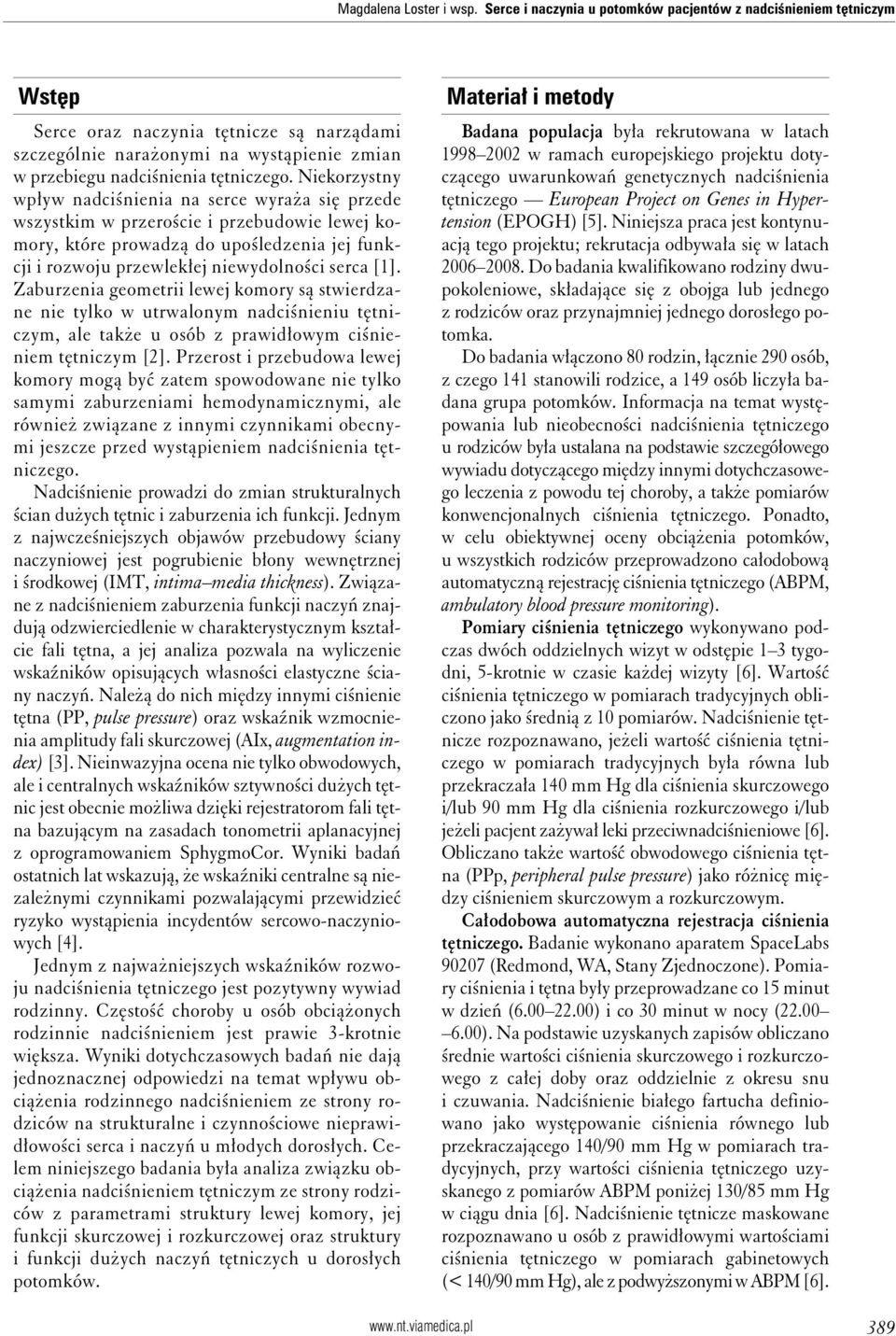 Niekorzystny wpływ nadciśnienia na serce wyraża się przede wszystkim w przeroście i przebudowie lewej komory, które prowadzą do upośledzenia jej funkcji i rozwoju przewlekłej niewydolności serca [1].