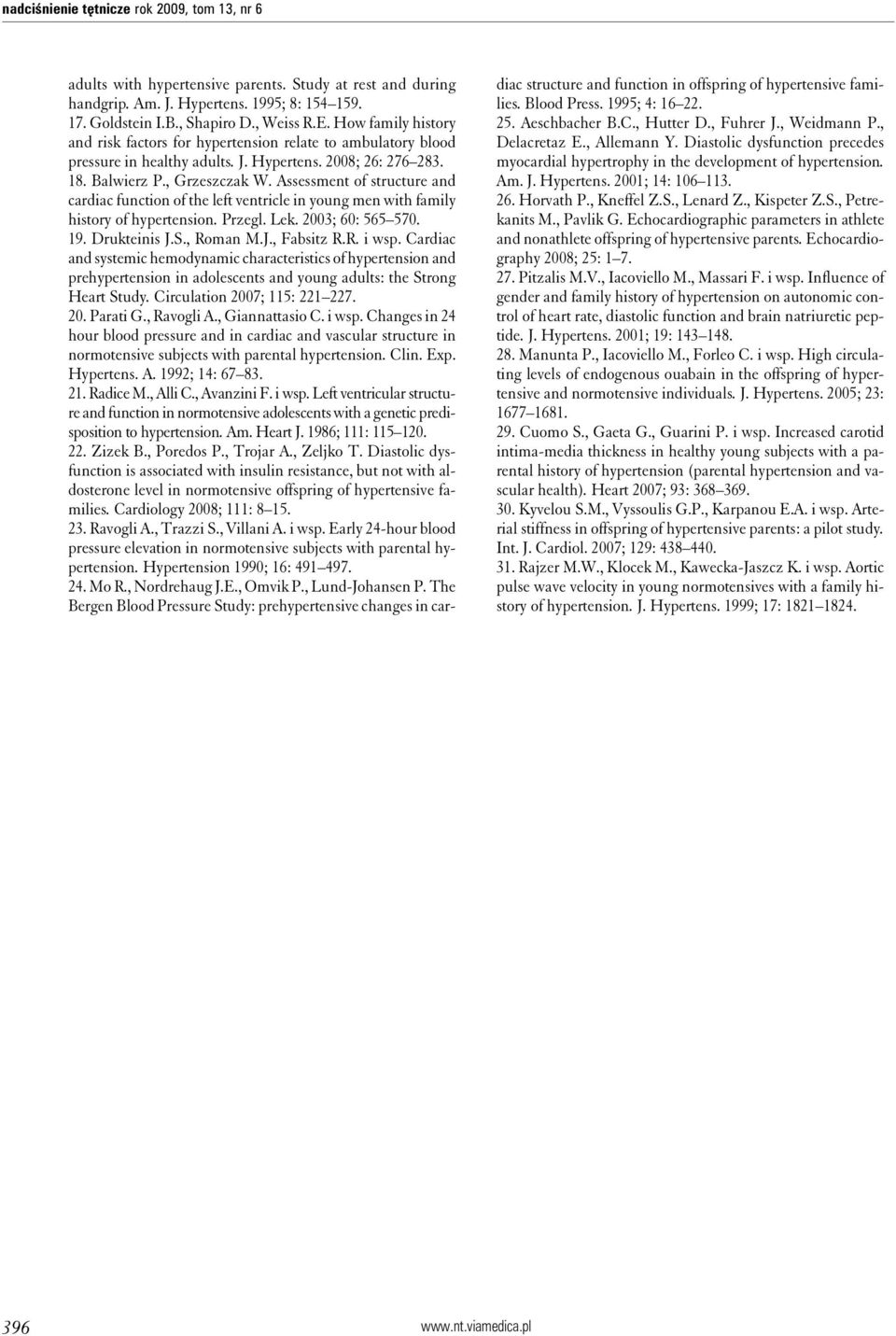 Assessment of structure and cardiac function of the left ventricle in young men with family history of hypertension. Przegl. Lek. 2003; 60: 565 570. 19. Drukteinis J.S., Roman M.J., Fabsitz R.R. i wsp.
