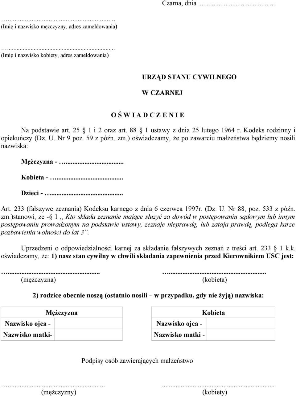 .. Kobieta -... Dzieci -... Art. 233 (fałszywe zeznania) Kodeksu karnego z dnia 6 czerwca 1997r. (Dz. U. Nr 88, poz. 533 z późn. zm.