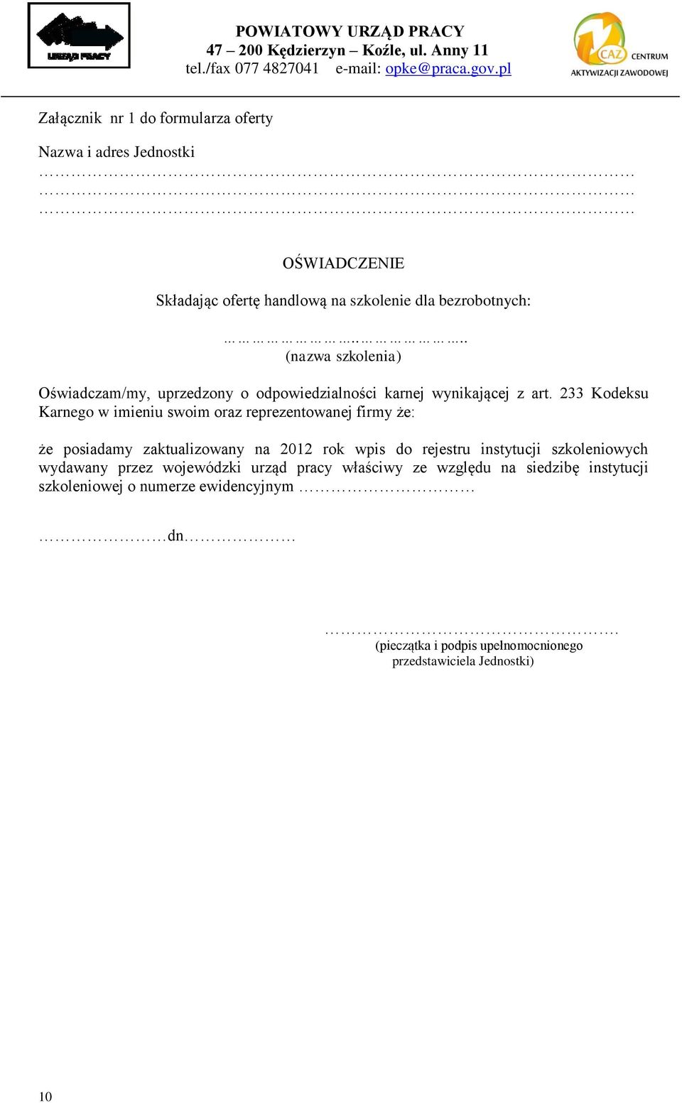 233 Kodeksu Karnego w imieniu swoim oraz reprezentowanej firmy że: że posiadamy zaktualizowany na 2012 rok wpis do rejestru instytucji