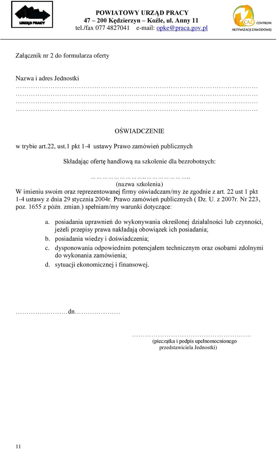 Nr 223, poz. 1655 z późn. zmian.) spełniam/my warunki dotyczące: a.