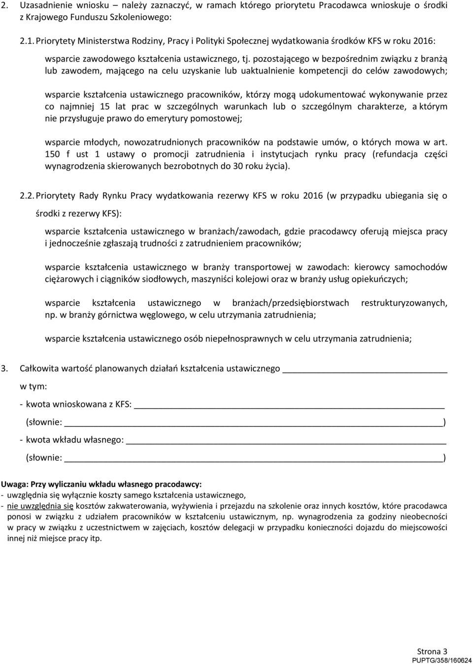 pozostającego w bezpośrednim związku z branżą lub zawodem, mającego na celu uzyskanie lub uaktualnienie kompetencji do celów zawodowych; wsparcie kształcenia ustawicznego pracowników, którzy mogą