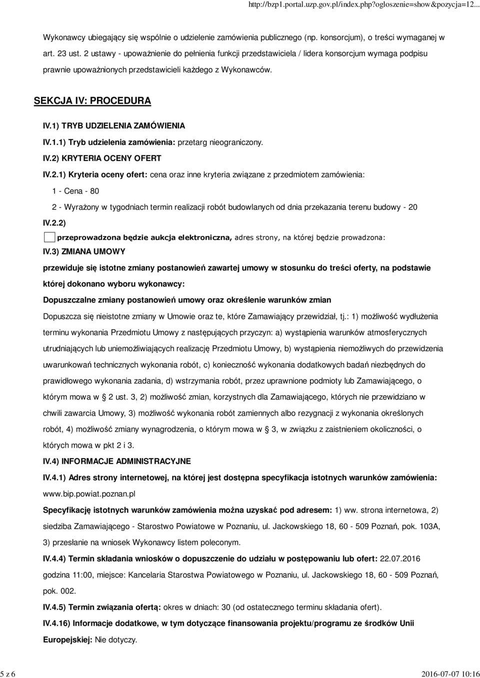 1) TRYB UDZIELENIA ZAMÓWIENIA IV.1.1) Tryb udzielenia zamówienia: przetarg nieograniczony. IV.2)