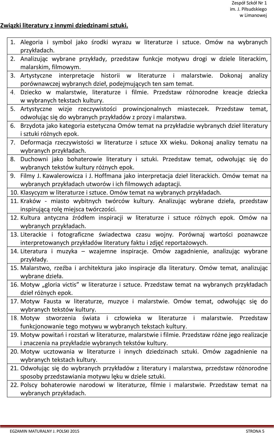 Dokonaj analizy porównawczej wybranych dzieł, podejmujących ten sam temat. 4. Dziecko w malarstwie, literaturze i filmie. Przedstaw różnorodne kreacje dziecka w wybranych tekstach kultury. 5.