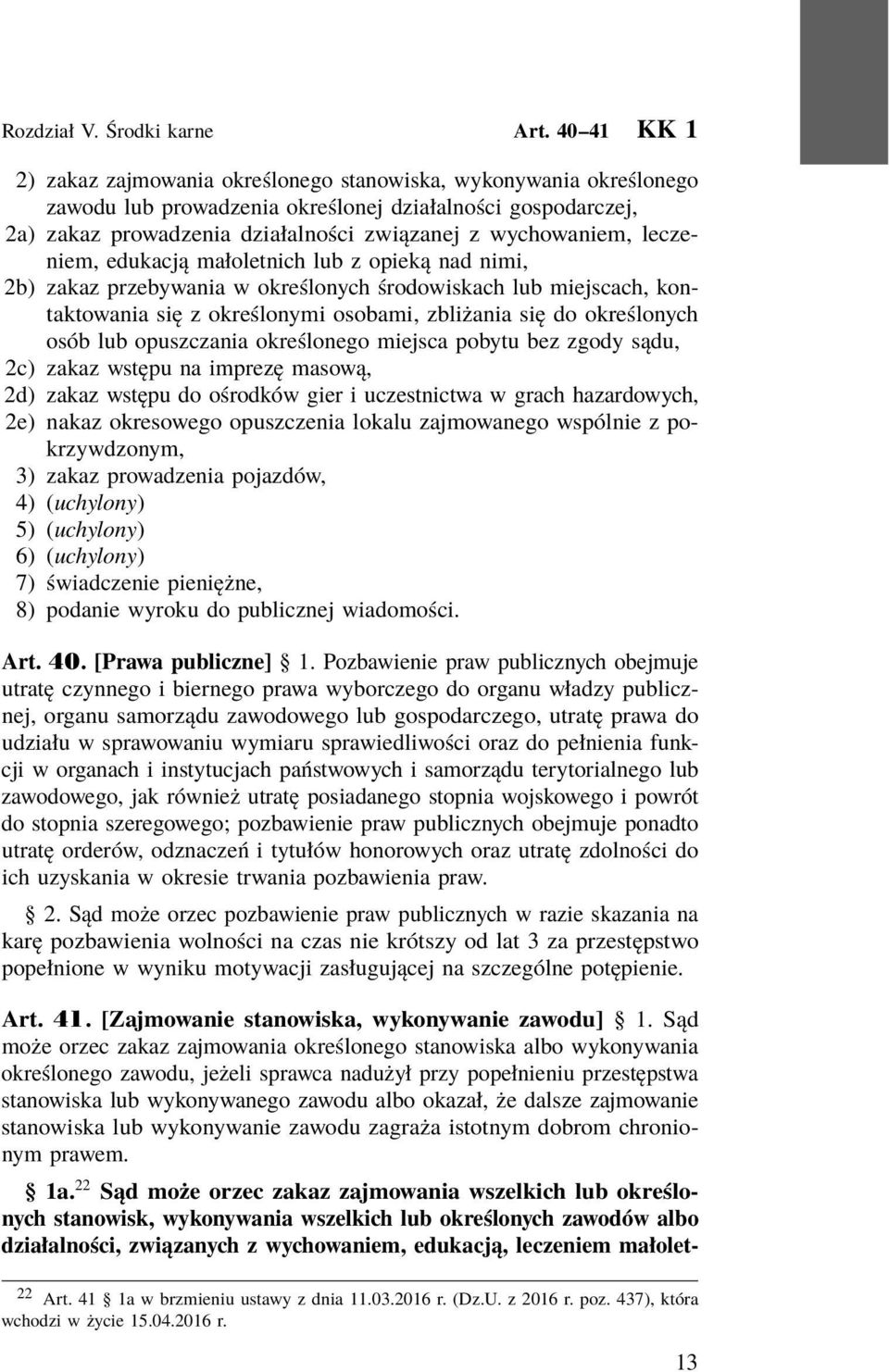 leczeniem, edukacją małoletnich lub z opieką nad nimi, 2b) zakaz przebywania w określonych środowiskach lub miejscach, kontaktowania się z określonymi osobami, zbliżania się do określonych osób lub