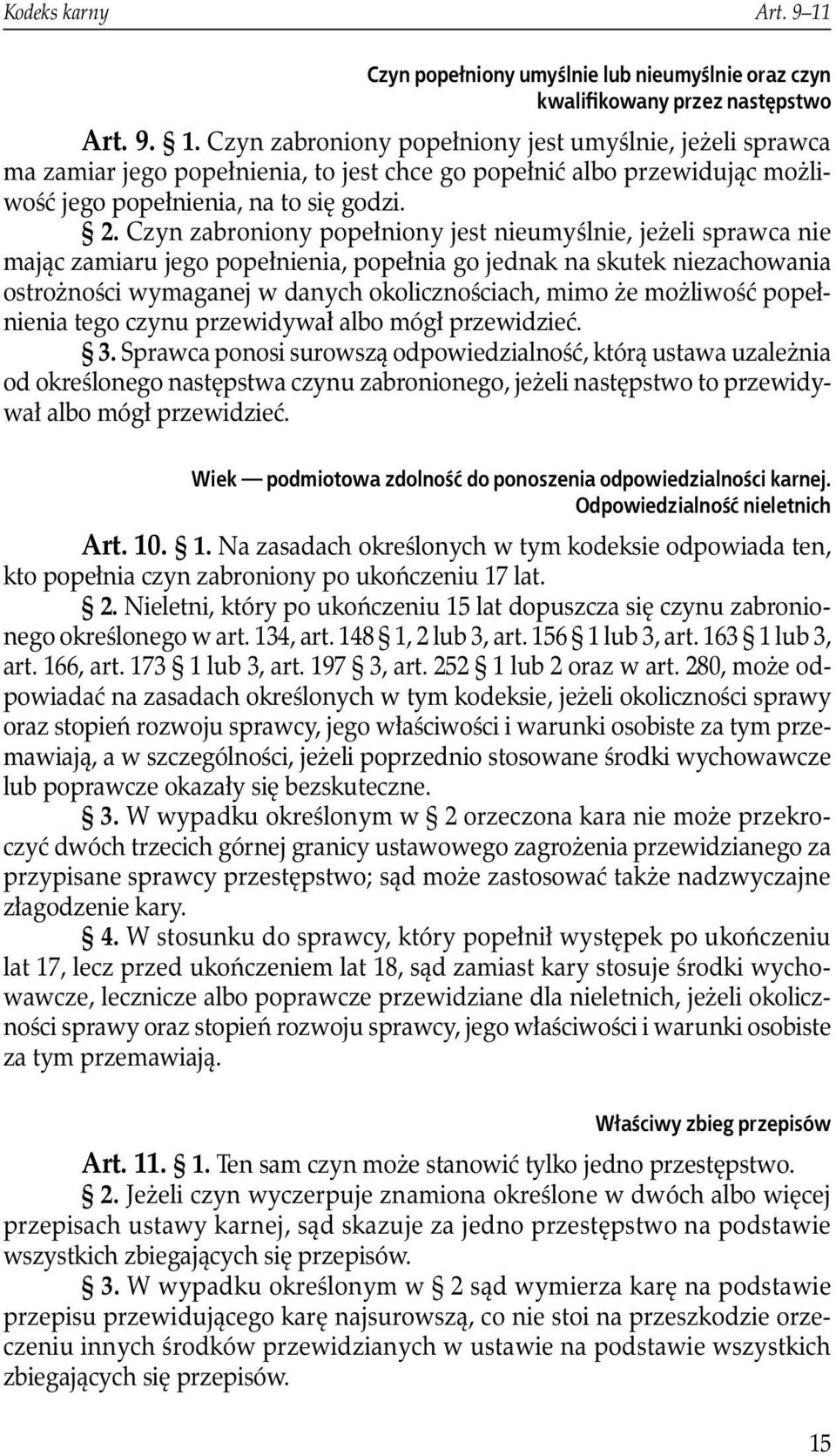 możliwość popełnienia tego czynu przewidywał albo mógł przewidzieć. 3.