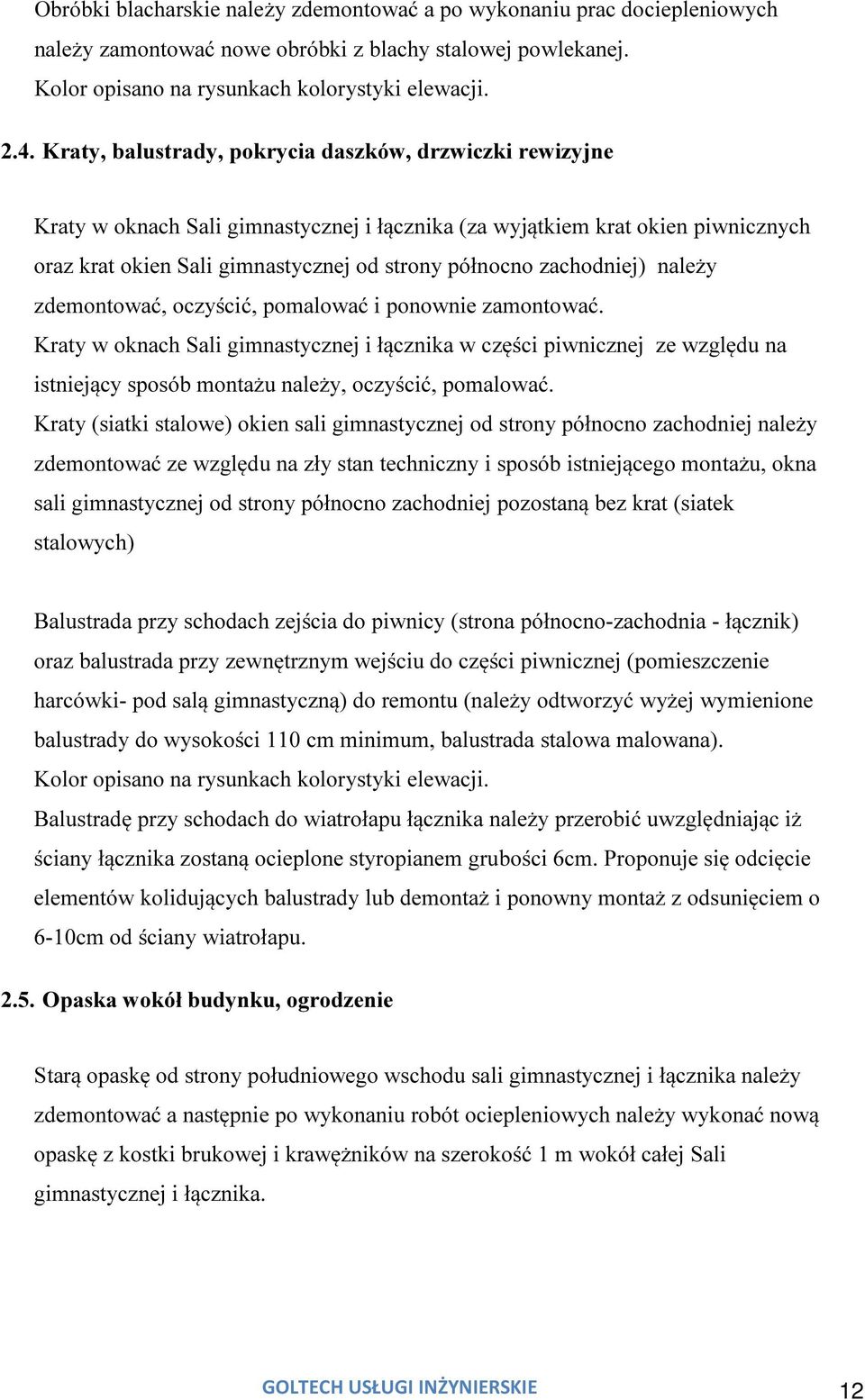 zachodniej) należy zdemontować, oczyścić, pomalować i ponownie zamontować.