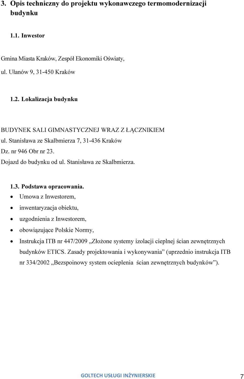 Stanisława ze Skalbmierza. 1.3. Podstawa opracowania.