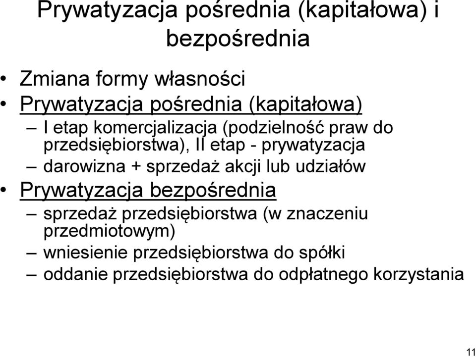 darowizna + sprzedaż akcji lub udziałów Prywatyzacja bezpośrednia sprzedaż przedsiębiorstwa (w