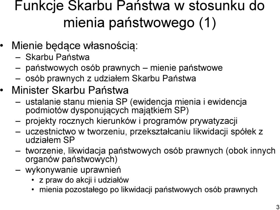 projekty rocznych kierunków i programów prywatyzacji uczestnictwo w tworzeniu, przekształcaniu likwidacji spółek z udziałem SP tworzenie, likwidacja
