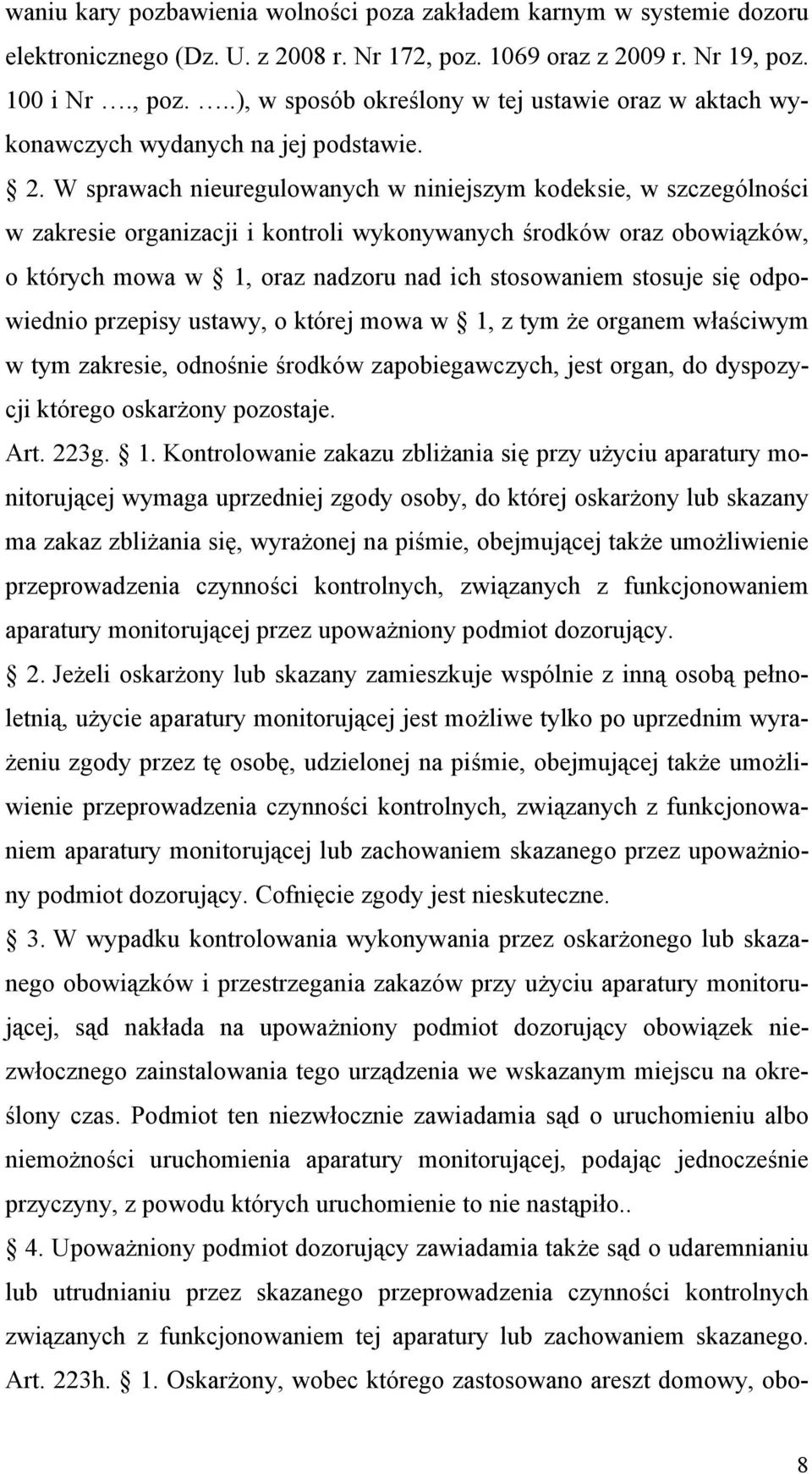 09 r. Nr 19, poz. 100 i Nr., poz...), w sposób określony w tej ustawie oraz w aktach wykonawczych wydanych na jej podstawie. 2.