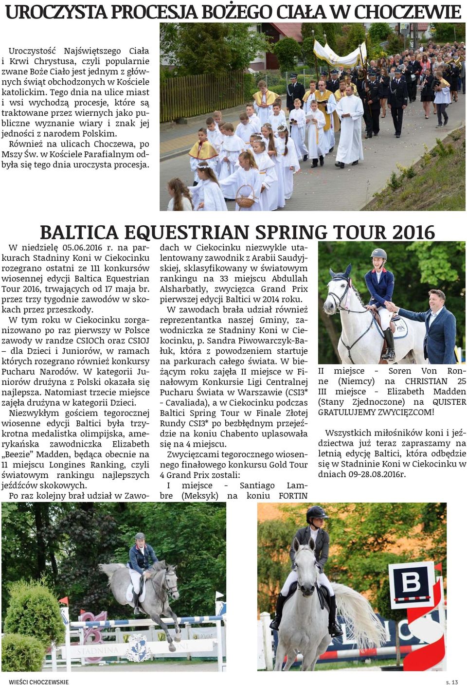 w Kościele Parafialnym odbyła się tego dnia uroczysta procesja. BALTICA EQUESTRIAN SPRING TOUR 2016 W niedzielę 05.06.2016 r.