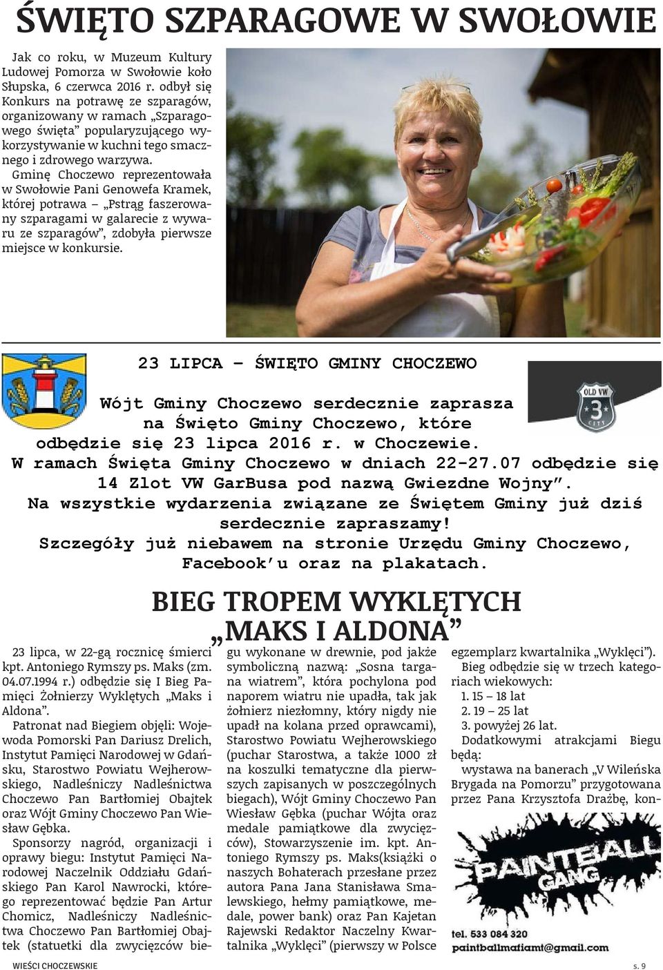 Gminę Choczewo reprezentowała w Swołowie Pani Genowefa Kramek, której potrawa Pstrąg faszerowany szparagami w galarecie z wywaru ze szparagów, zdobyła pierwsze miejsce w konkursie.