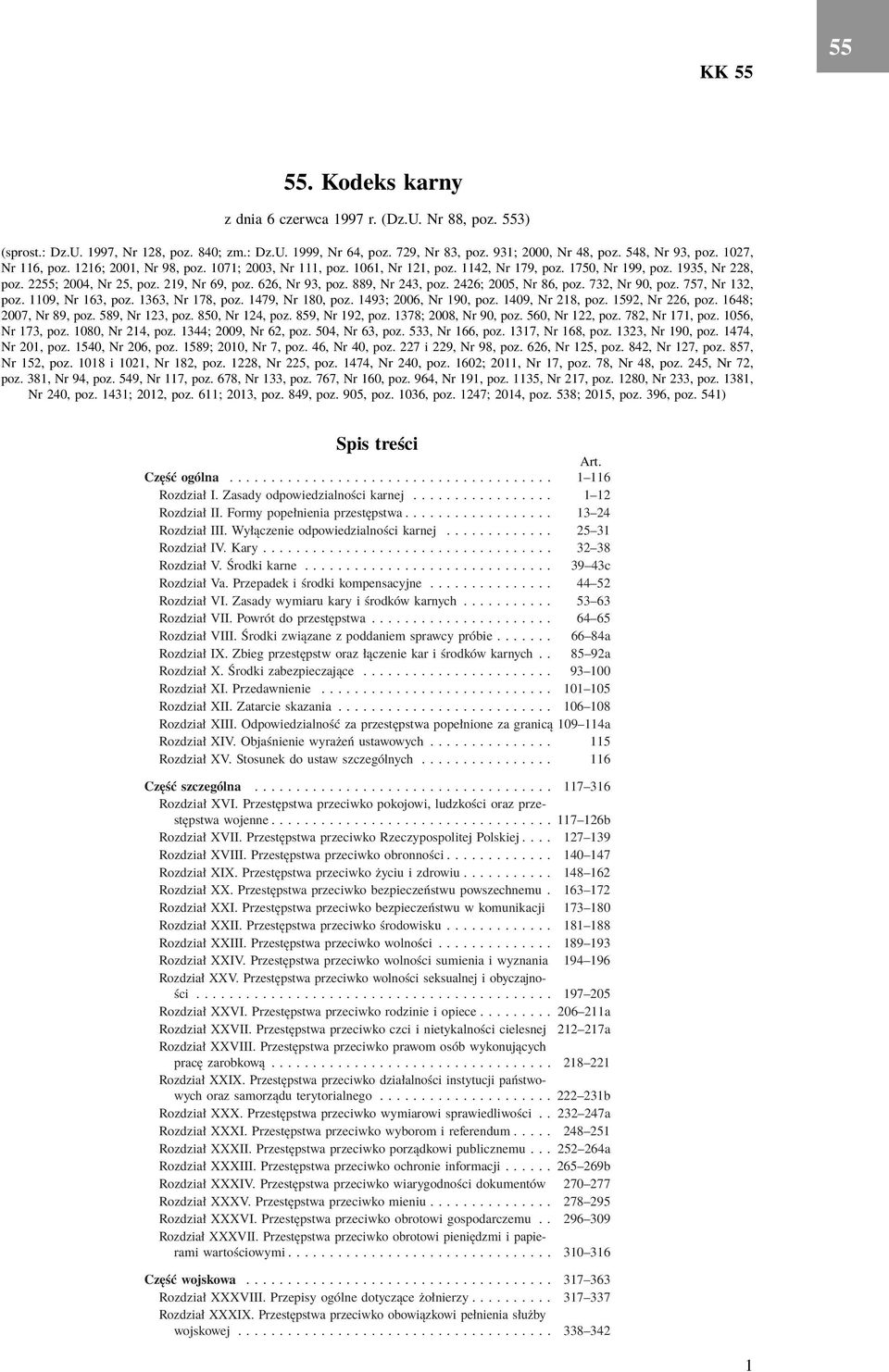 889, Nr 243, poz. 2426; 2005, Nr 86, poz. 732, Nr 90, poz. 757, Nr 132, poz. 1109, Nr 163, poz. 1363, Nr 178, poz. 1479, Nr 180, poz. 1493; 2006, Nr 190, poz. 1409, Nr 218, poz. 1592, Nr 226, poz.