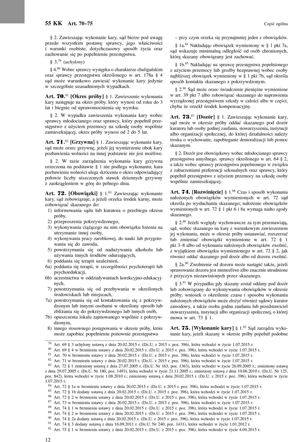 79 (uchylony) 4. 80 Wobec sprawcy występku o charakterze chuligańskim oraz sprawcy przestępstwa określonego w art.