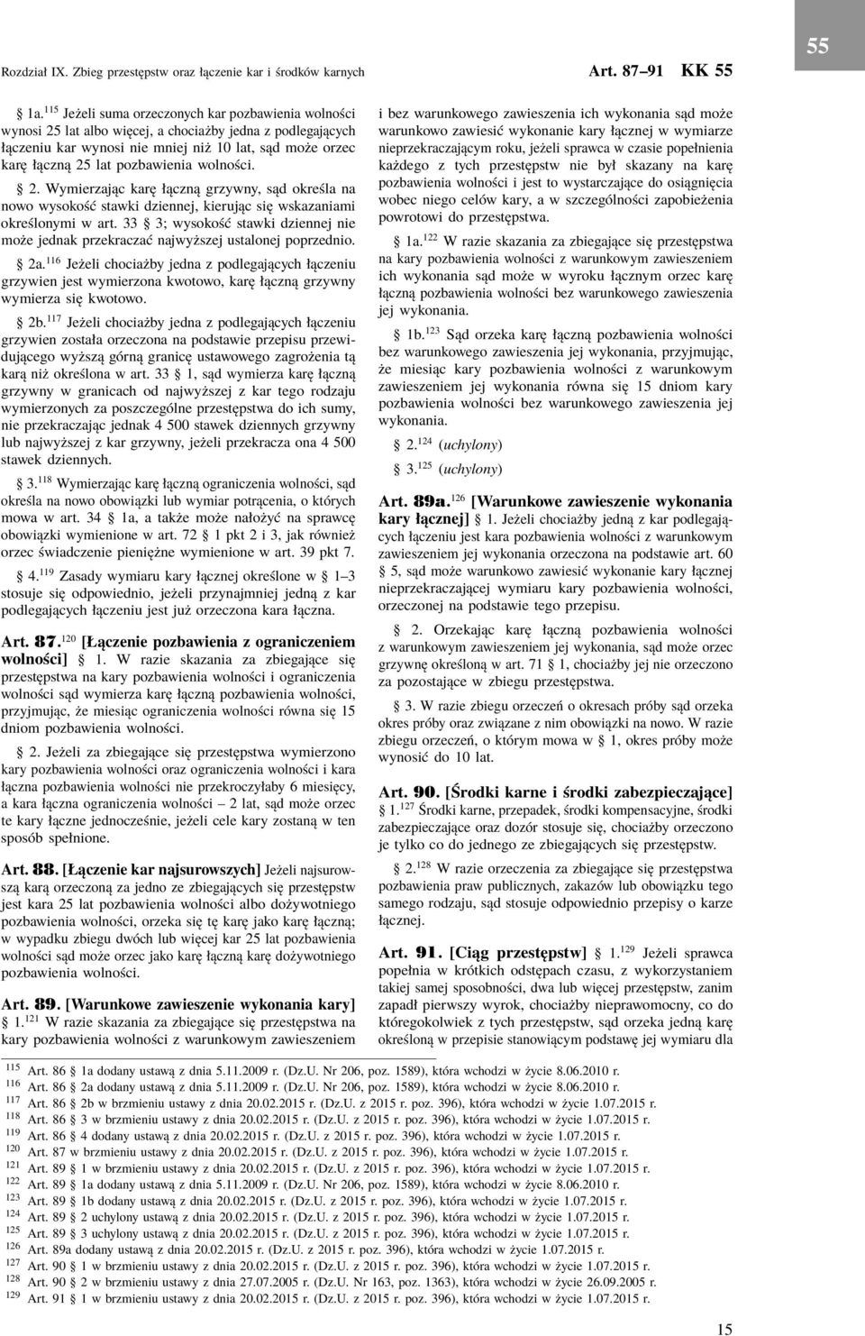 pozbawienia wolności. 2. Wymierzając karę łączną grzywny, sąd określa na nowo wysokość stawki dziennej, kierując się wskazaniami określonymi w art.