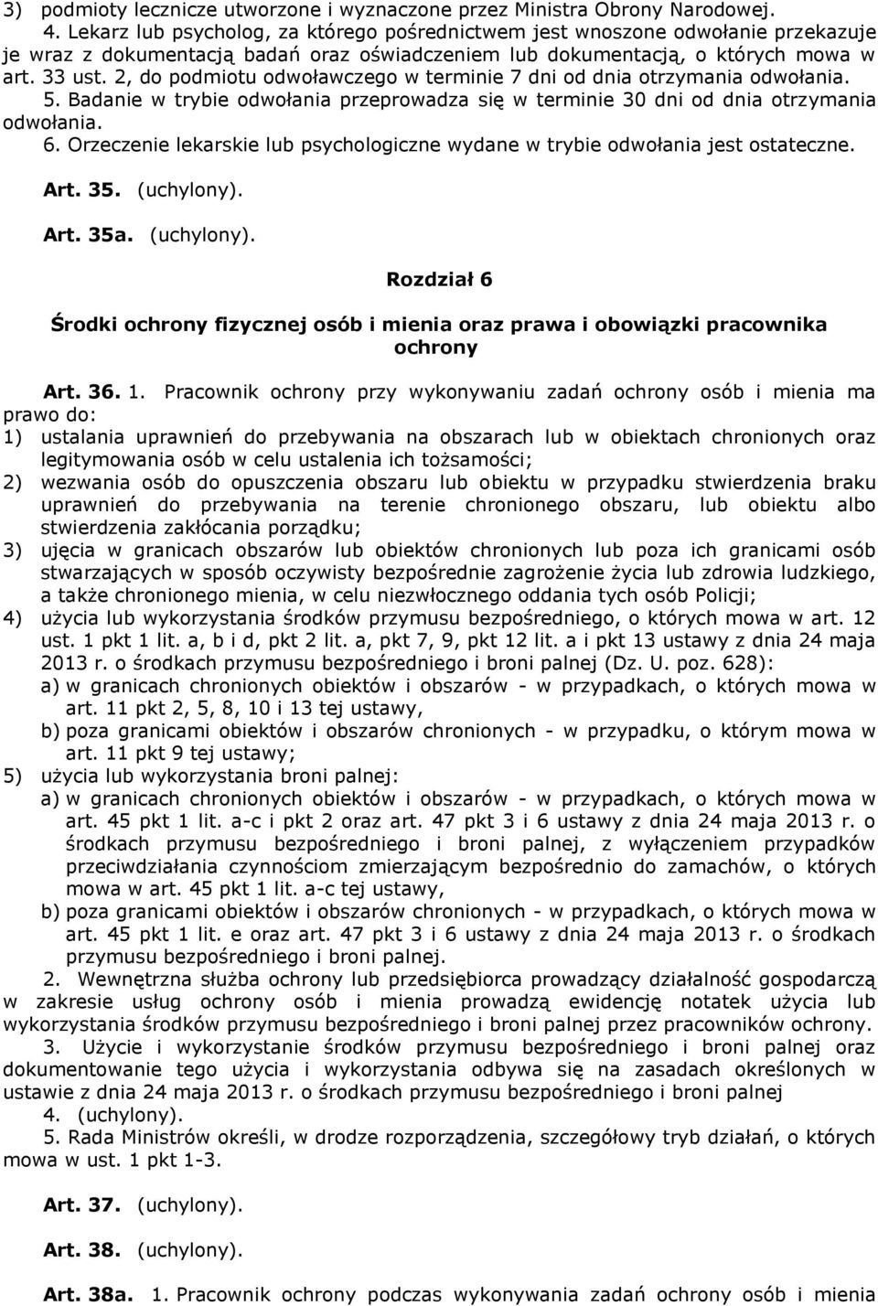 2, do podmiotu odwoławczego w terminie 7 dni od dnia otrzymania odwołania. 5. Badanie w trybie odwołania przeprowadza się w terminie 30 dni od dnia otrzymania odwołania. 6.