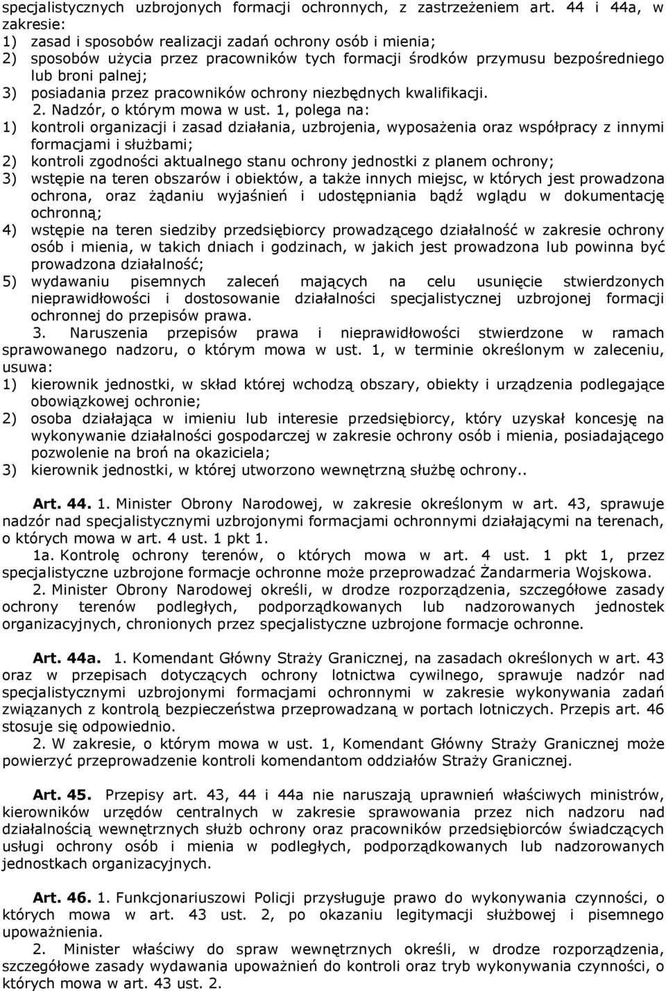 przez pracowników ochrony niezbędnych kwalifikacji. 2. Nadzór, o którym mowa w ust.