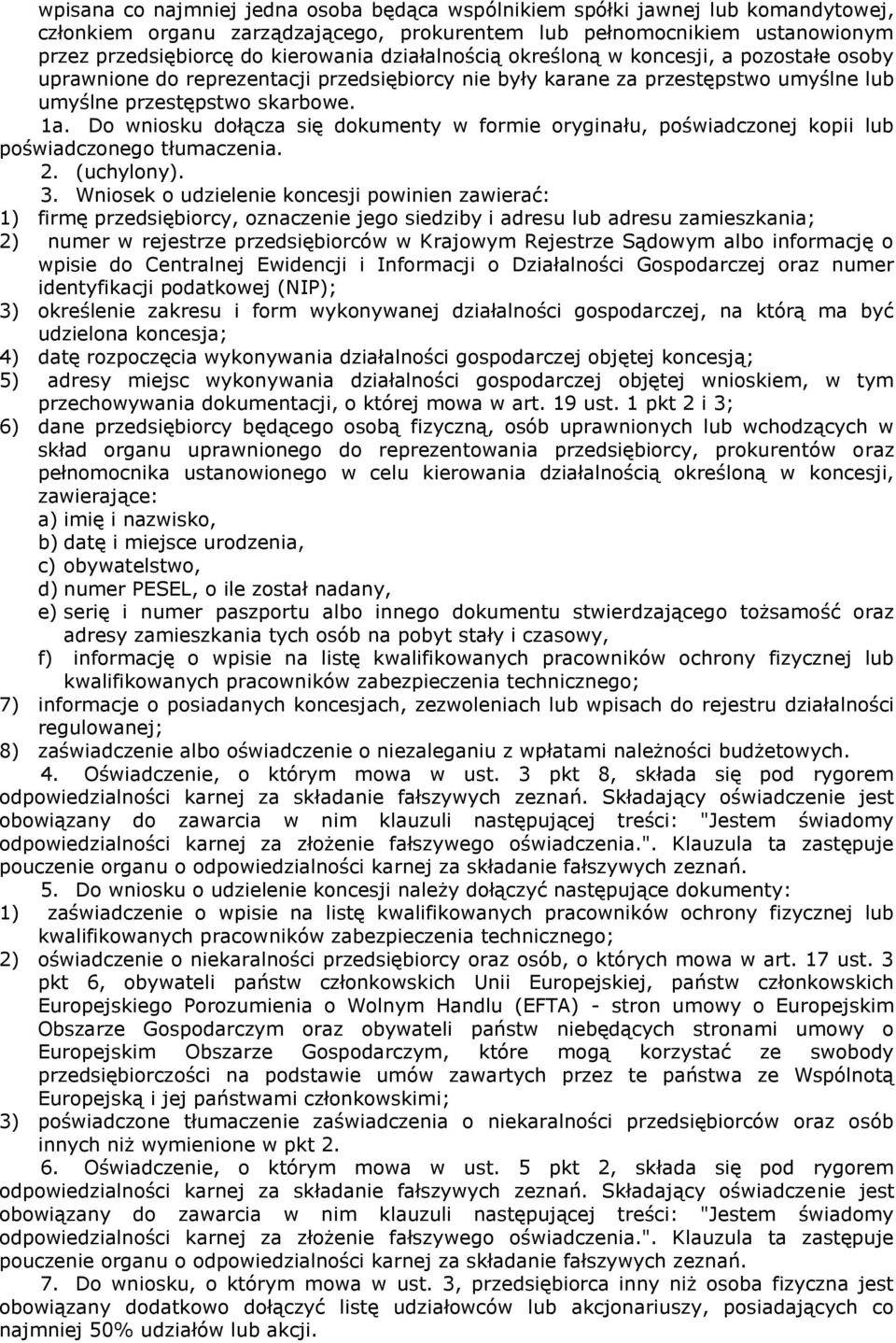 Do wniosku dołącza się dokumenty w formie oryginału, poświadczonej kopii lub poświadczonego tłumaczenia. 2. (uchylony). 3.