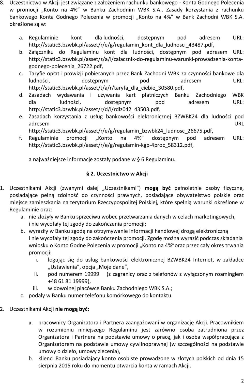 Załączniku do Regulaminu kont dla ludności, dostępnym pod adresem URL: http://static3.bzwbk.pl/asset/z/a/l/zalacznik-do-regulaminu-warunki-prowadzenia-kontagodnego-polecenia_26722.pdf, c.