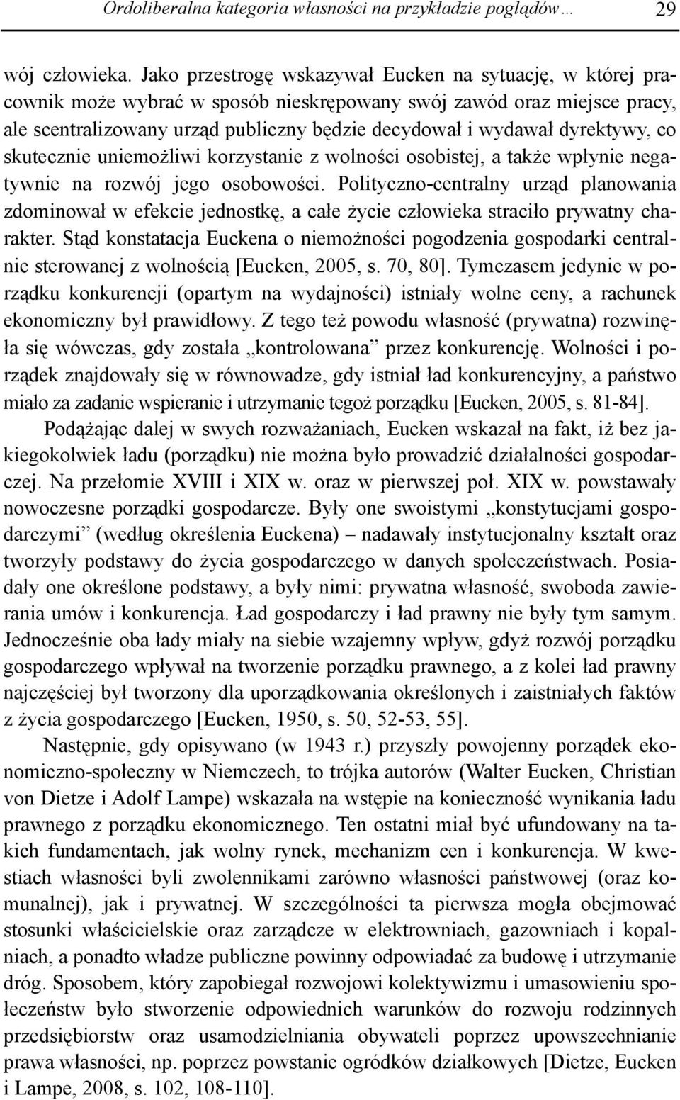dyrektywy, co skutecznie uniemożliwi korzystanie z wolności osobistej, a także wpłynie negatywnie na rozwój jego osobowości.