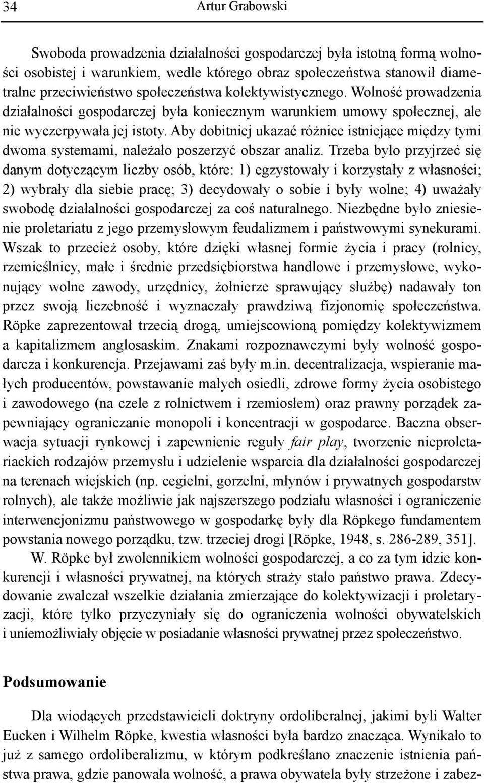 Aby dobitniej ukazać różnice istniejące między tymi dwoma systemami, należało poszerzyć obszar analiz.