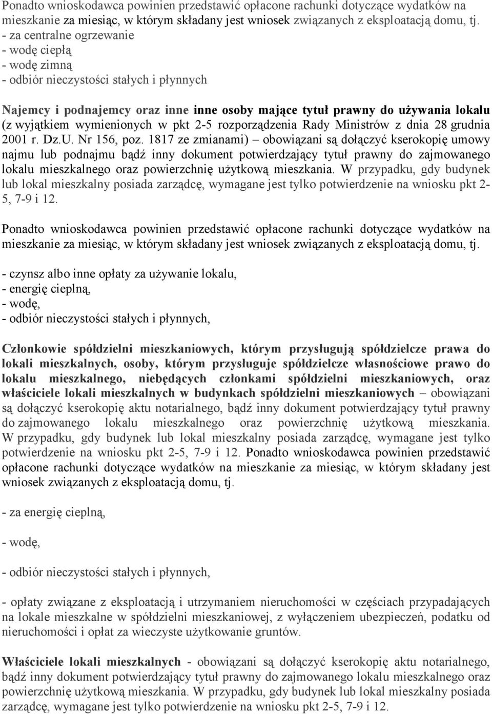 1817 ze zmianami) obowiązani są dołączyć kserokopię umowy najmu lub podnajmu bądź inny dokument potwierdzający tytuł prawny do zajmowanego lokalu mieszkalnego oraz powierzchnię użytkową mieszkania.