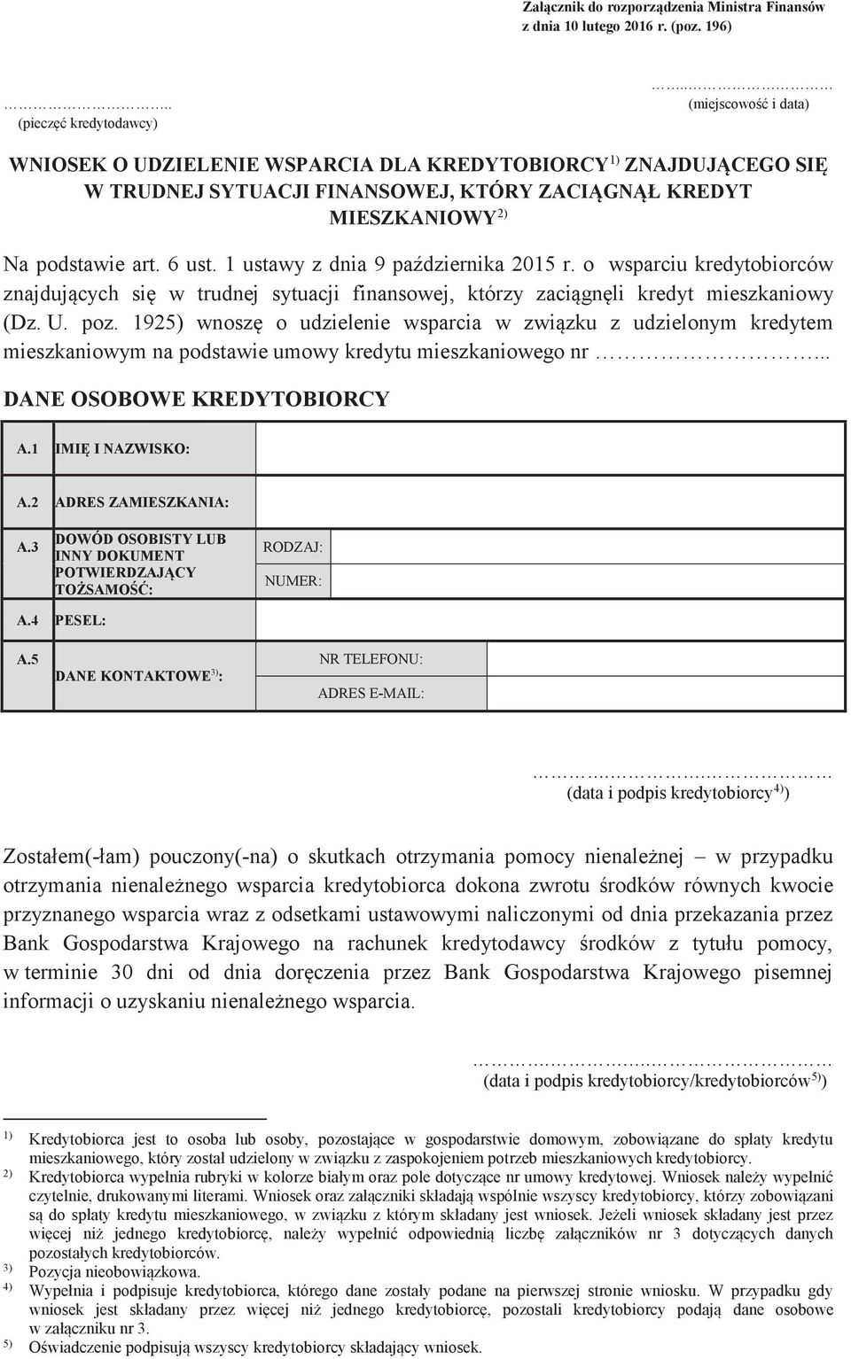 1 ustawy z dnia 9 października 2015 r. o wsparciu kredytobiorców znajdujących się w trudnej sytuacji finansowej, którzy zaciągnęli kredyt mieszkaniowy (Dz. U. poz.