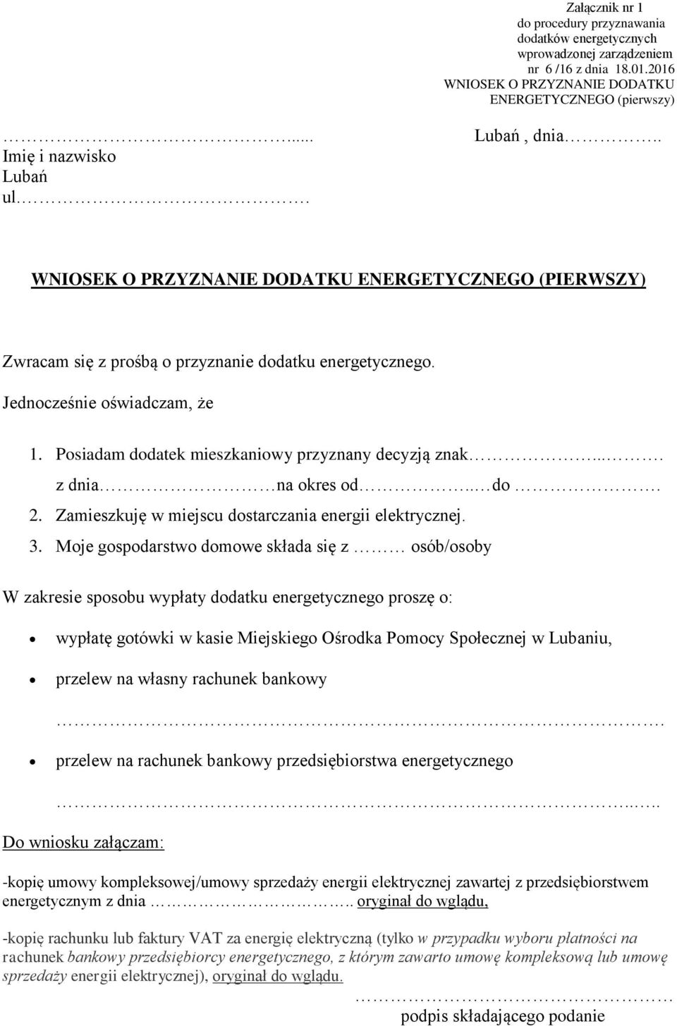 Posiadam dodatek mieszkaniowy przyznany decyzją znak.... z dnia na okres od.. do. 2. Zamieszkuję w miejscu dostarczania energii elektrycznej. 3.