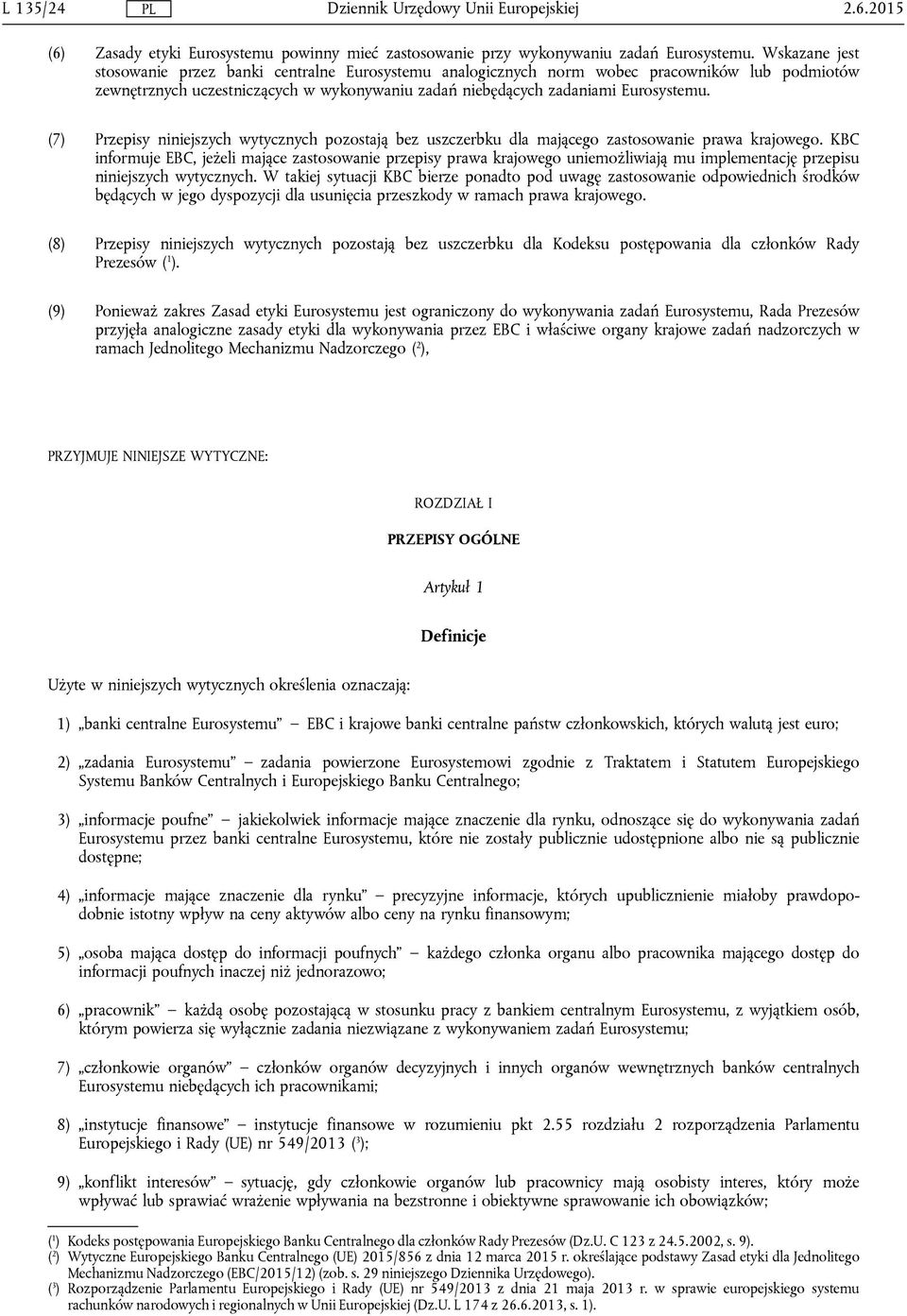 (7) Przepisy niniejszych wytycznych pozostają bez uszczerbku dla mającego zastosowanie prawa krajowego.