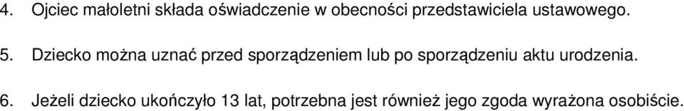 Dziecko moŝna uznać przed sporządzeniem lub po sporządzeniu