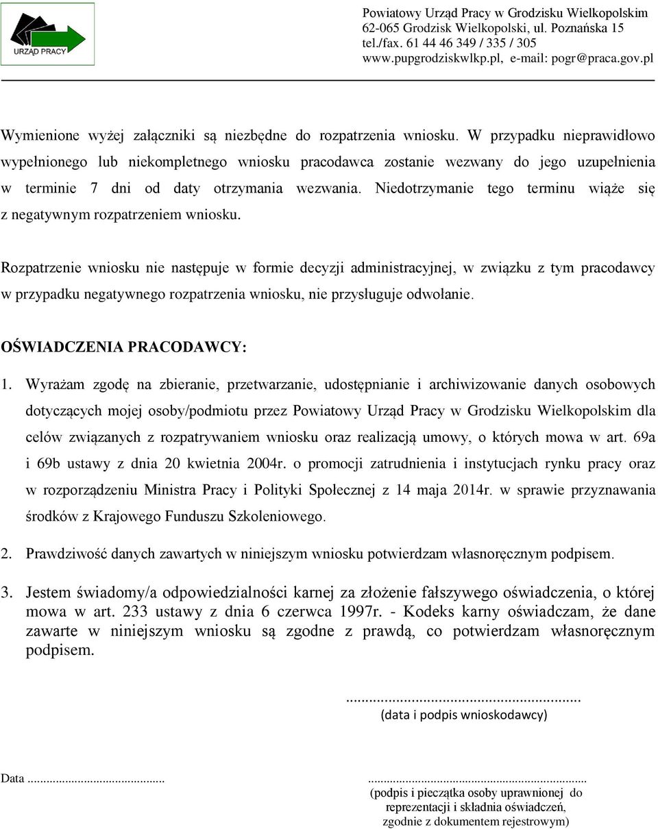 Niedotrzymanie tego terminu wiąże się z negatywnym rozpatrzeniem wniosku.