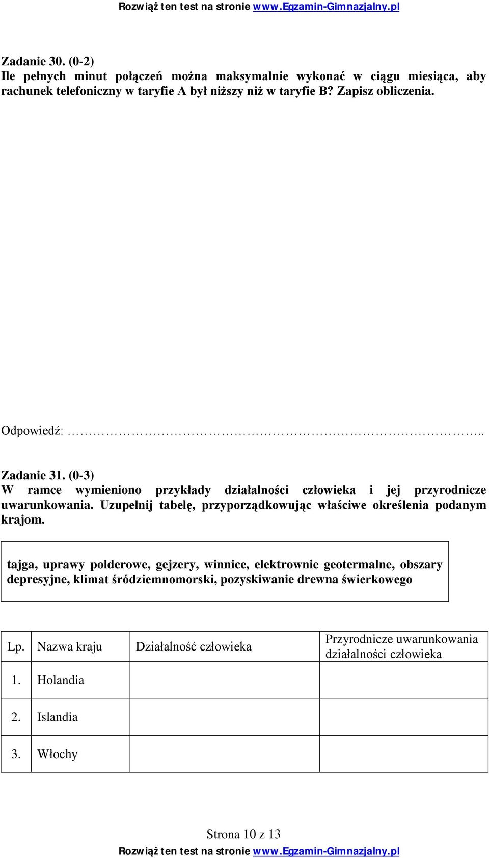 Uzupełnij tabelę, przyporządkowując właściwe określenia podanym krajom.