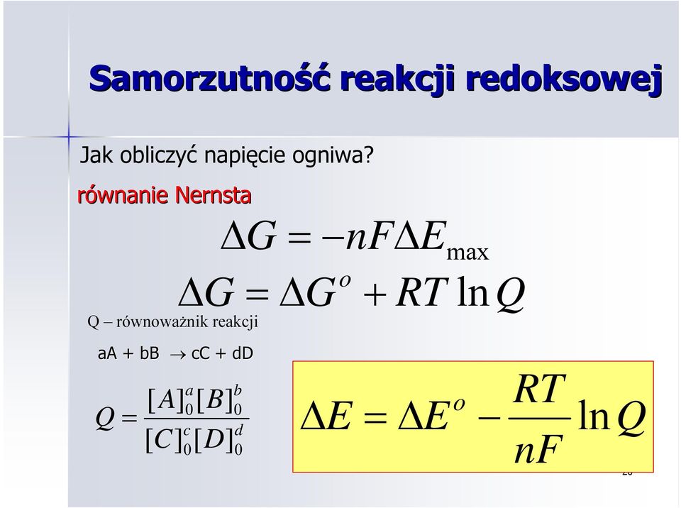 równanie Nernsta G G Q równoważnik reakcji = nf = G