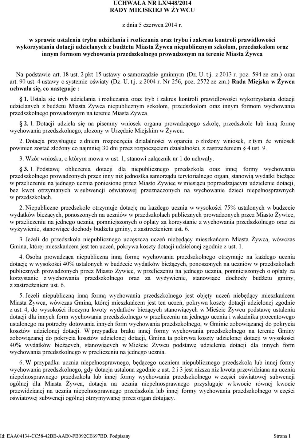 formom wychowania przedszkolnego prowadzonym na terenie Miasta Żywca Na podstawie art. 18 ust. 2 pkt 15 ustawy o samorządzie gminnym (Dz. U. t.j. z 2013 r. poz. 594 ze zm.) oraz art. 90 ust.