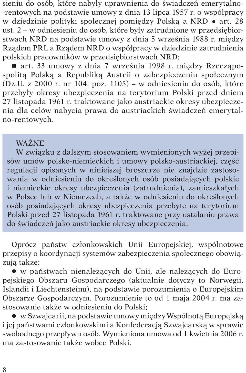 między Rządem PRL a Rządem NRD o współpracy w dziedzinie zatrudnienia polskich pracowników w przedsiębiorstwach NRD; r art. 33 umowy z dnia 7 września 1998 r.