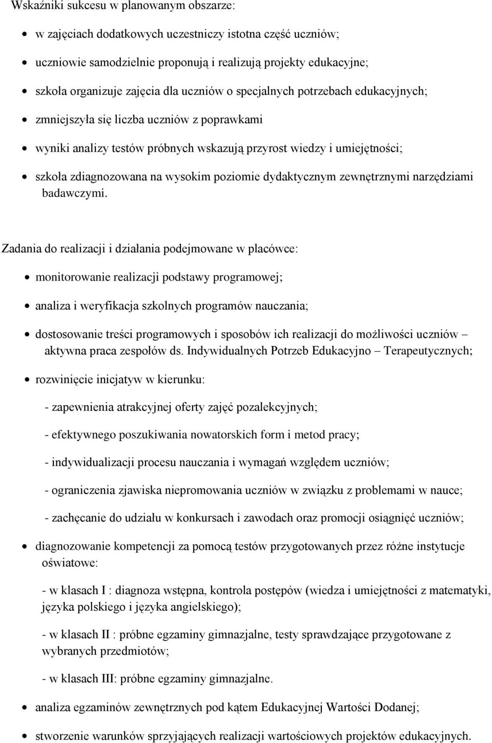 poziomie dydaktycznym zewnętrznymi narzędziami badawczymi.