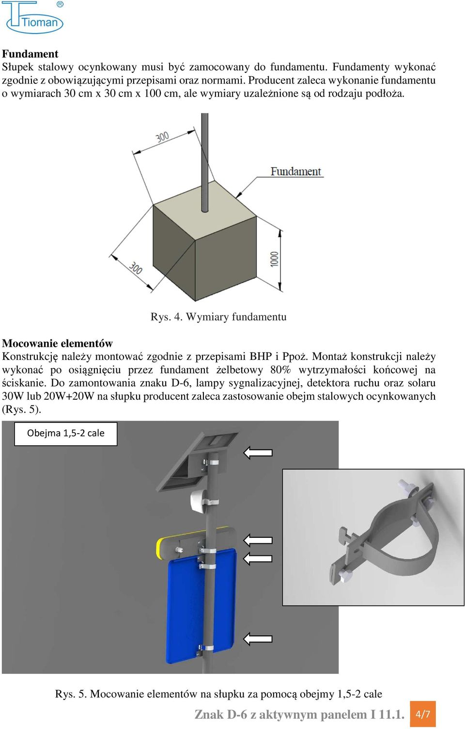 Wymiary fundamentu Mocowanie elementów Konstrukcję należy montować zgodnie z przepisami BHP i Ppoż.