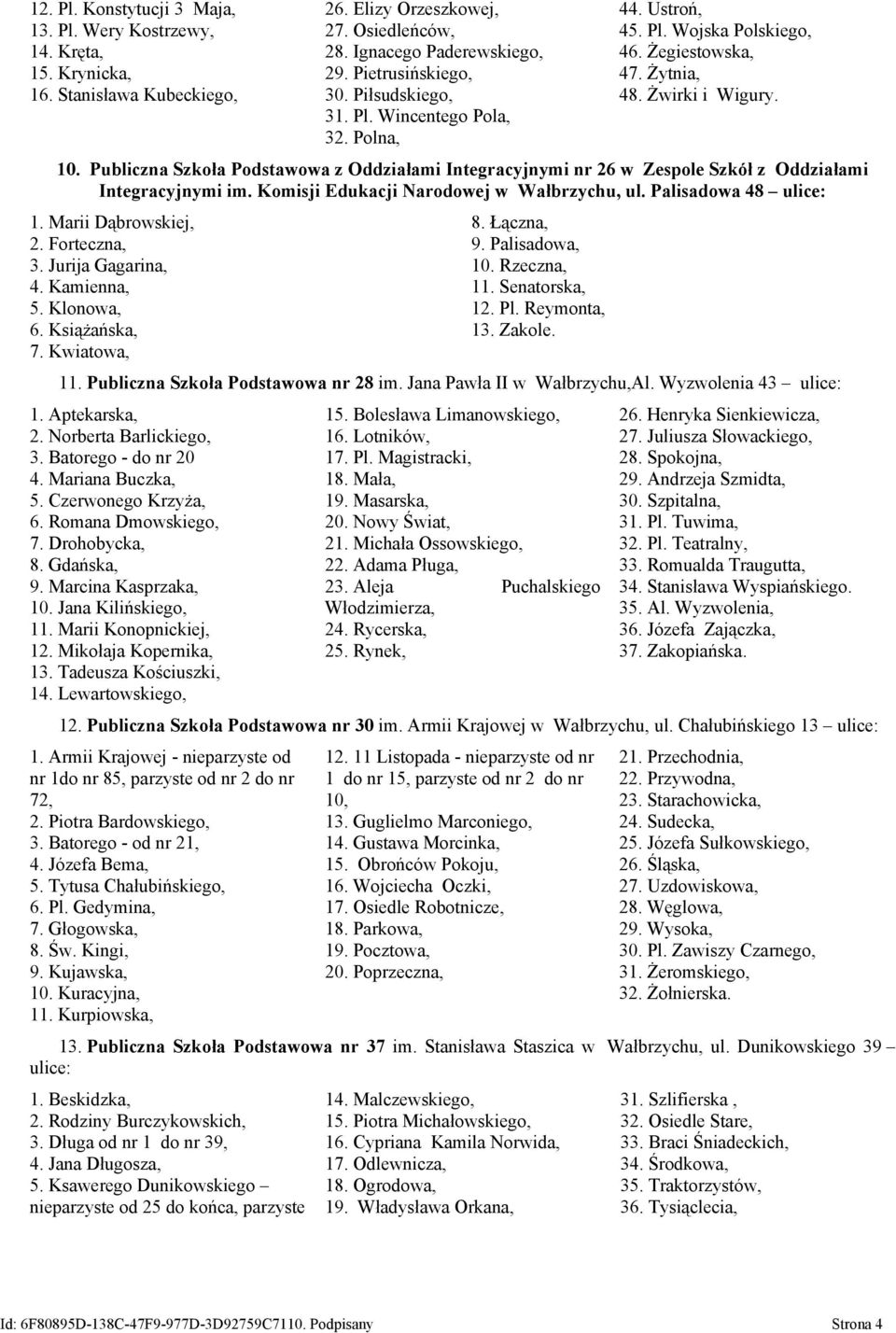 Publiczna Szkoła Podstawowa z Oddziałami Integracyjnymi nr 26 w Zespole Szkół z Oddziałami Integracyjnymi im. Komisji Edukacji Narodowej w Wałbrzychu, ul. Palisadowa 48 ulice: 1. Marii Dąbrowskiej, 2.