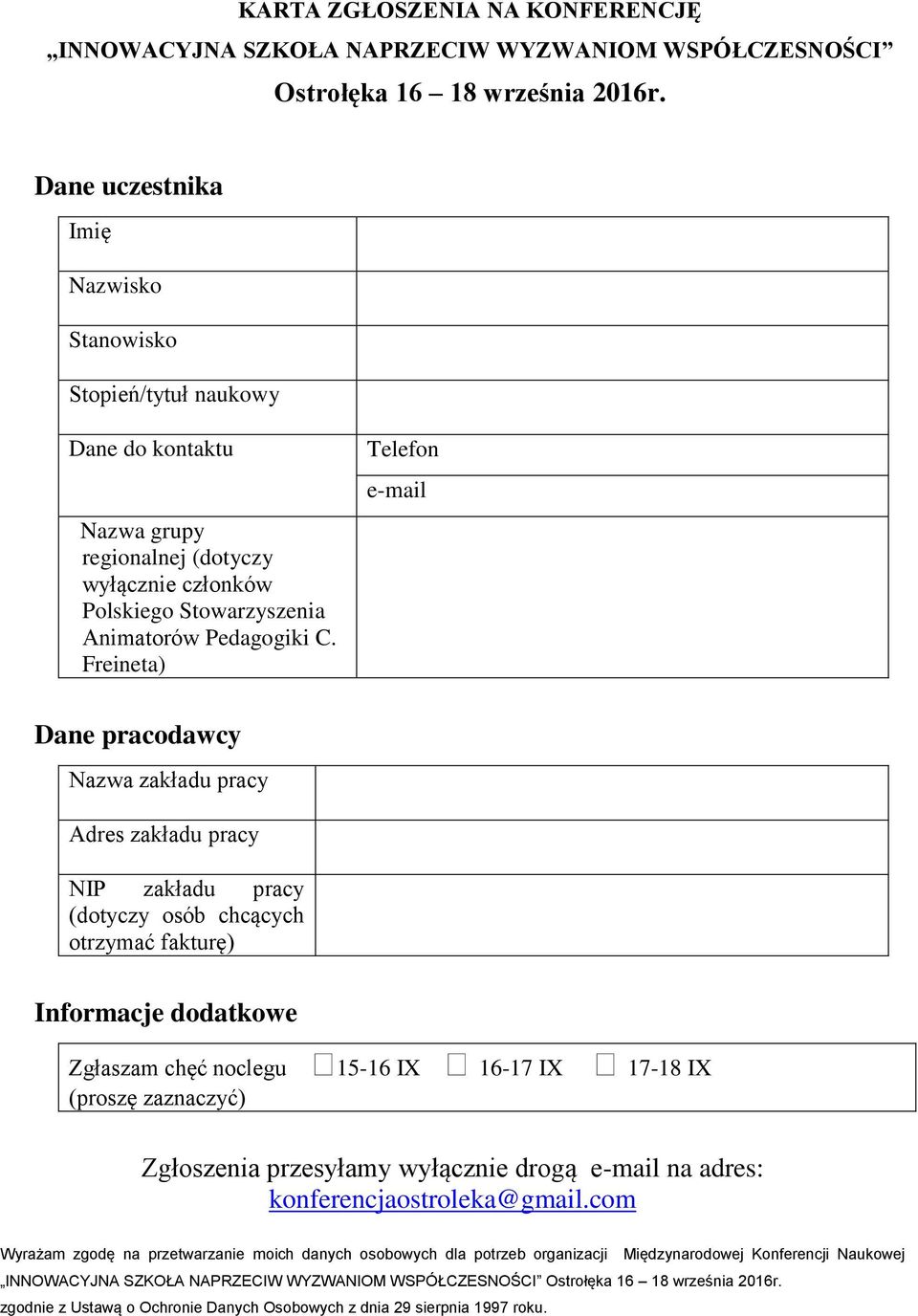 Freineta) Telefon e-mail Dane pracodawcy Nazwa zakładu pracy Adres zakładu pracy NIP zakładu pracy (dotyczy osób chcących otrzymać fakturę) Informacje dodatkowe Zgłaszam chęć noclegu 15-16 IX 16-17