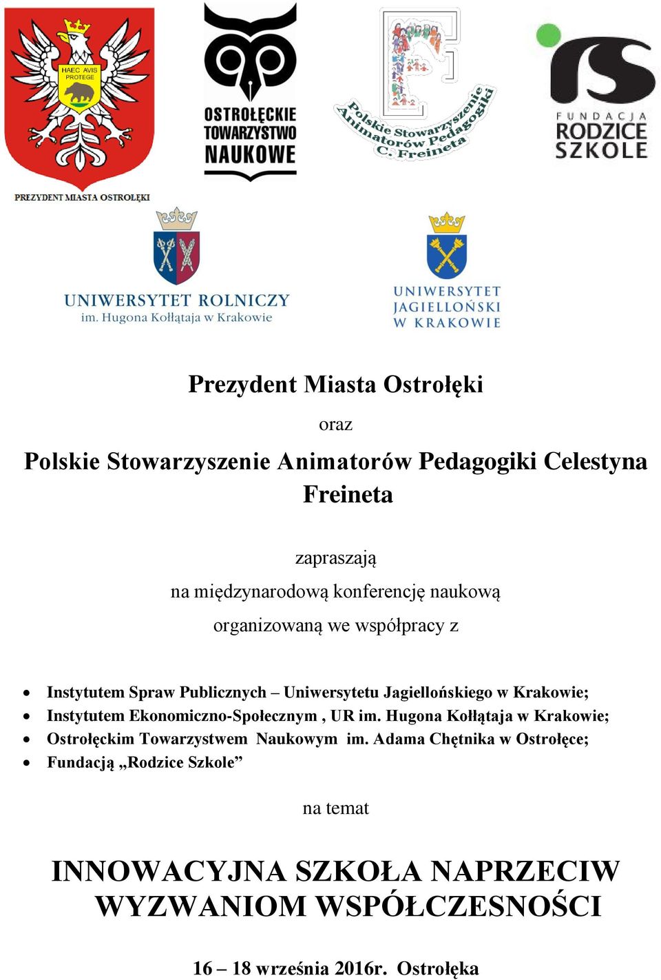Instytutem Ekonomiczno-Społecznym, UR im. Hugona Kołłątaja w Krakowie; Ostrołęckim Towarzystwem Naukowym im.